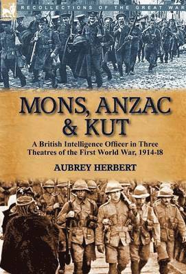 Aubrey Herbert - Mons, Anzac & Kut, Inbunden