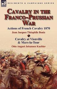 bokomslag Cavalry in the Franco-Prussian War