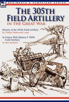 The 305th Field Artillery in the Great War 1