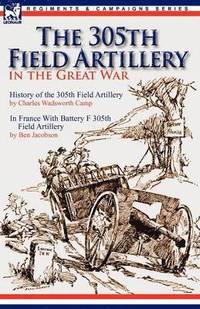 bokomslag The 305th Field Artillery in the Great War