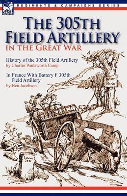 bokomslag The 305th Field Artillery in the Great War