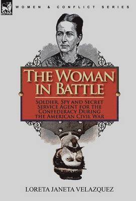 Loreta Janeta Velazquez - Woman in Battle, Inbunden