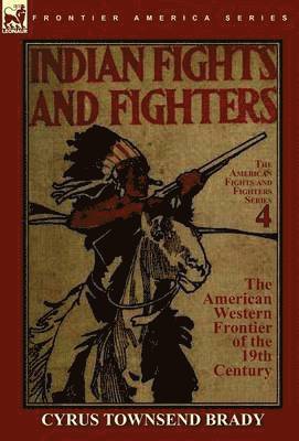 Indian Fights & Fighters of the American Western Frontier of the 19th Century 1