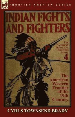 Indian Fights & Fighters of the American Western Frontier of the 19th Century 1