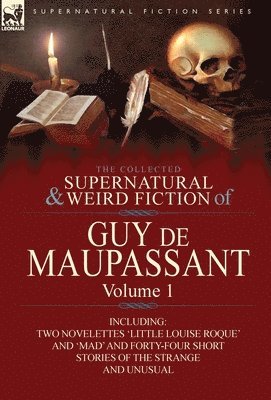 Guy de Maupassant, Guy De Maupassant, Guy de Maupassant - Collected Supernatural and Weird Fiction of Guy de Maupassant, Inbunden