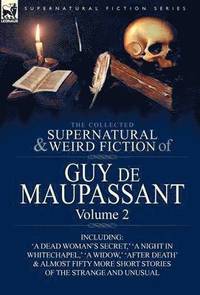 bokomslag The Collected Supernatural and Weird Fiction of Guy de Maupassant