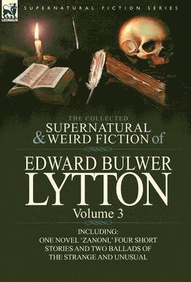 The Collected Supernatural and Weird Fiction of Edward Bulwer Lytton-Volume 3 1