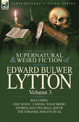Collected Supernatural and Weird Fiction of Edward Bulwer Lytton-Volume 3