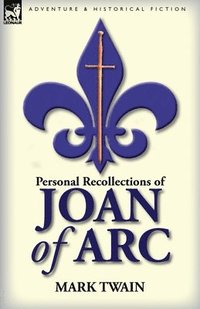 bokomslag Personal Recollections of Joan of Arc