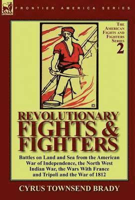 Cyrus Townsend Brady - Revolutionary Fights & Fighters, Inbunden