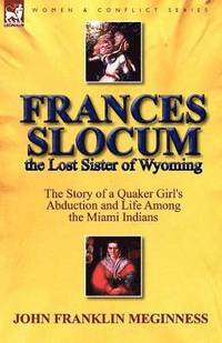 bokomslag Frances Slocum the Lost Sister of Wyoming