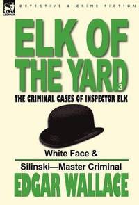 bokomslag Elk of the 'Yard'-The Criminal Cases of Inspector Elk