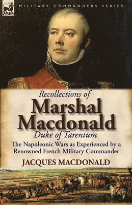 Jacques MacDonald, Jacques Macdonald - Recollections of Marshal MacDonald, Duke of Tarentum, Häftad