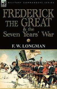 bokomslag Frederick the Great & the Seven Years' War