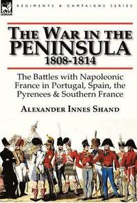 bokomslag The War in the Peninsula, 1808-1814