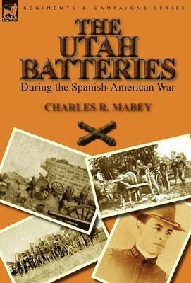 bokomslag The Utah Batteries During the Spanish-American War