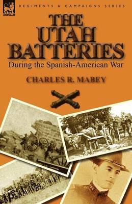 bokomslag Utah Batteries During the Spanish-American War