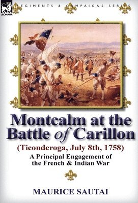bokomslag Montcalm at the Battle of Carillon (Ticonderoga) (July 8th, 1758)
