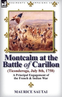 Montcalm at the Battle of Carillon (Ticonderoga) (July 8th, 1758) 1