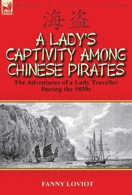 Fanny Loviot - Lady's Captivity Among Chinese Pirates, Inbunden
