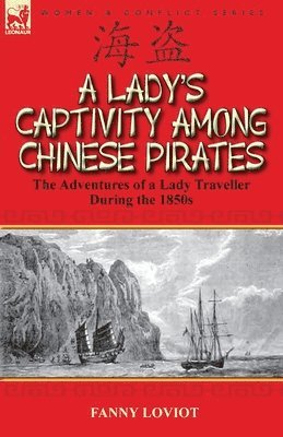 bokomslag A Lady's Captivity Among Chinese Pirates