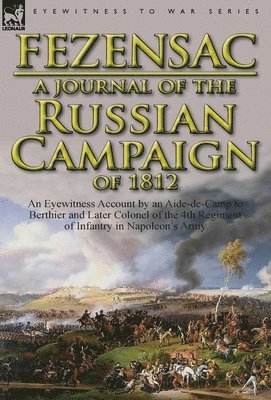 Raymond A P J D Montesquiou-Fezensac, Raymond A. P. J. D Montesquiou-Fezensac - Journal of the Russian Campaign of 1812, Inbunden