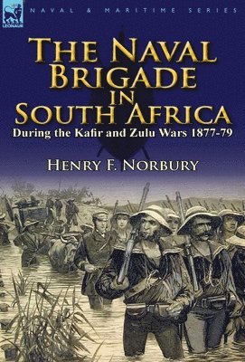 bokomslag Naval Brigade in South Africa During the Kafir and Zulu Wars 1877-79