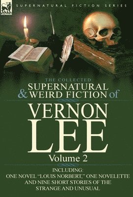 Vernon Lee - Collected Supernatural and Weird Fiction of Vernon Lee, Inbunden