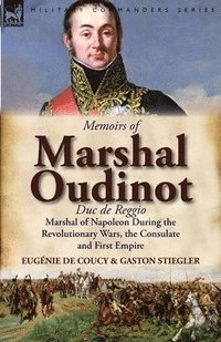 bokomslag Memoirs of Marshal Oudinot, Duc de Reggio, Marshal of Napoleon During the Revolutionary Wars, the Consulate and First Empire