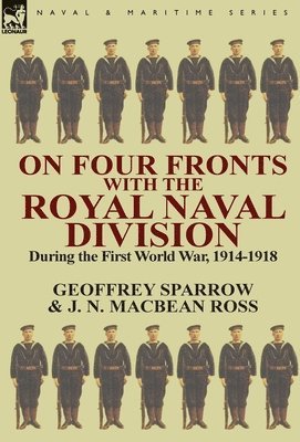 On Four Fronts with the Royal Naval Division During the First World War 1914-1918 1