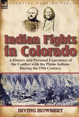 Irving Howbert - Indian Fights in Colorado, Inbunden