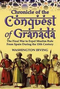 bokomslag Chronicle of the Conquest of Granada