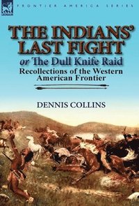 bokomslag Indians' Last Fight or The Dull Knife Raid