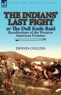 bokomslag Indians' Last Fight or The Dull Knife Raid