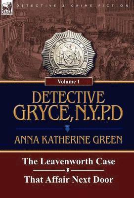 Anna Katharine Green - Detective Gryce, N. Y. P. D., Inbunden