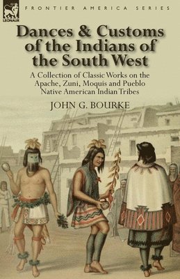 Dances & Customs of the Indians of the South West 1