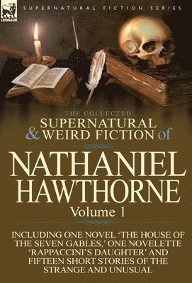 The Collected Supernatural and Weird Fiction of Nathaniel Hawthorne 1