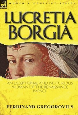 Ferdinand Gregorovius - Lucretia Borgia, Inbunden
