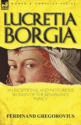 Ferdinand Gregorovius - Lucretia Borgia, Häftad