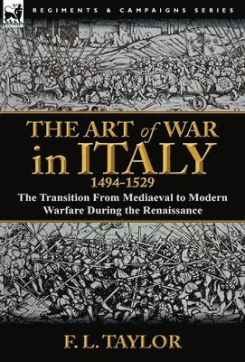 F L Taylor, F. L. Taylor - Art of War in Italy, 1494-1529, Inbunden