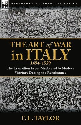 F L Taylor, F. L. Taylor - Art of War in Italy, 1494-1529, Häftad