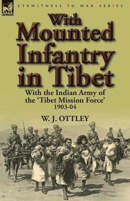 W J Ottley, W. J. Ottley - With Mounted Infantry in Tibet, Häftad
