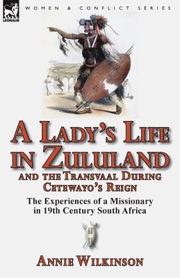 Annie Wilkinson - Lady's Life in Zululand and the Transvaal During Cetewayo's Reign, Häftad