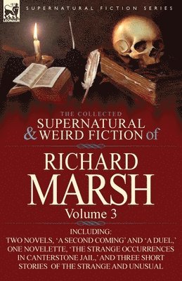 The Collected Supernatural and Weird Fiction of Richard Marsh 1