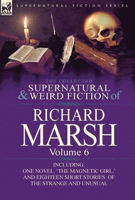 Richard Marsh - Collected Supernatural and Weird Fiction of Richard Marsh, Inbunden