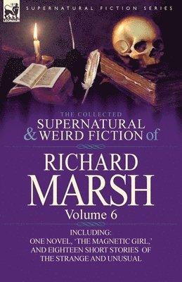 bokomslag The Collected Supernatural and Weird Fiction of Richard Marsh