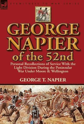 bokomslag George Napier of the 52nd