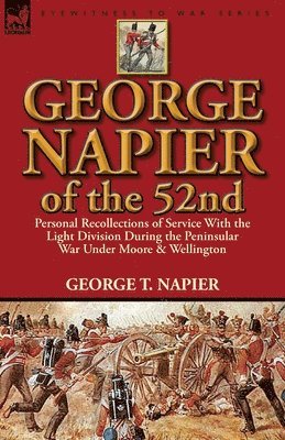 bokomslag George Napier of the 52nd
