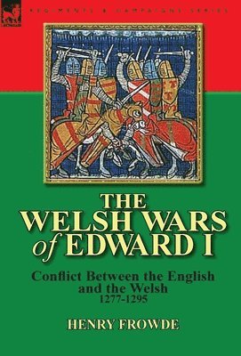 Henry Frowde - Welsh Wars of Edward I, Inbunden