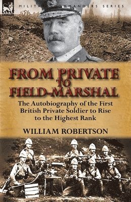 William Robertson - From Private to Field-Marshal, Häftad